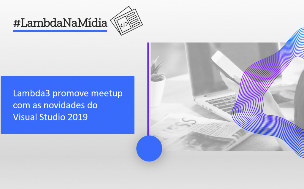 Lambda3 promove meetup com as novidades do Visual Studio 2019