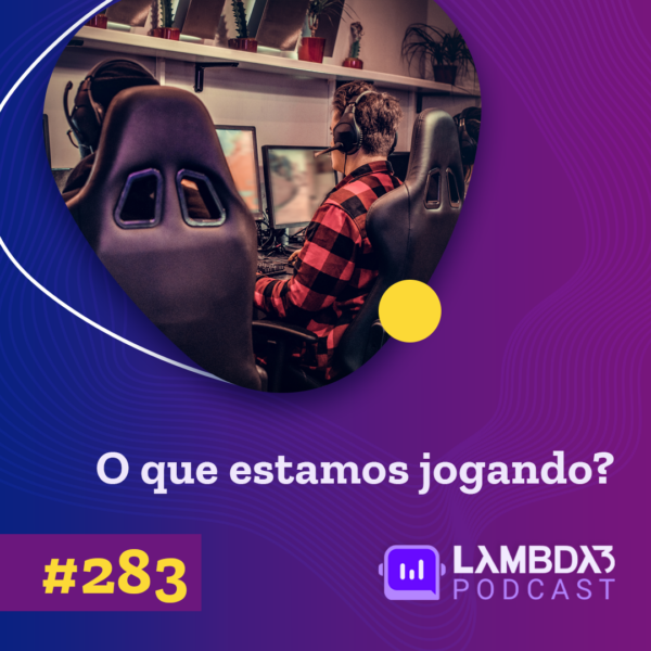 Lambda3 Podcast 283 – O que estamos jogando?