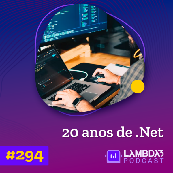 Lambda3 Podcast 294 – 20 anos de .Net