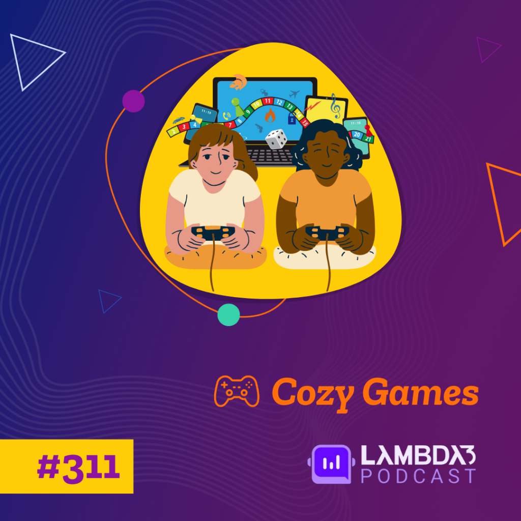 Lambda3 Podcast 311 – Cozy Games