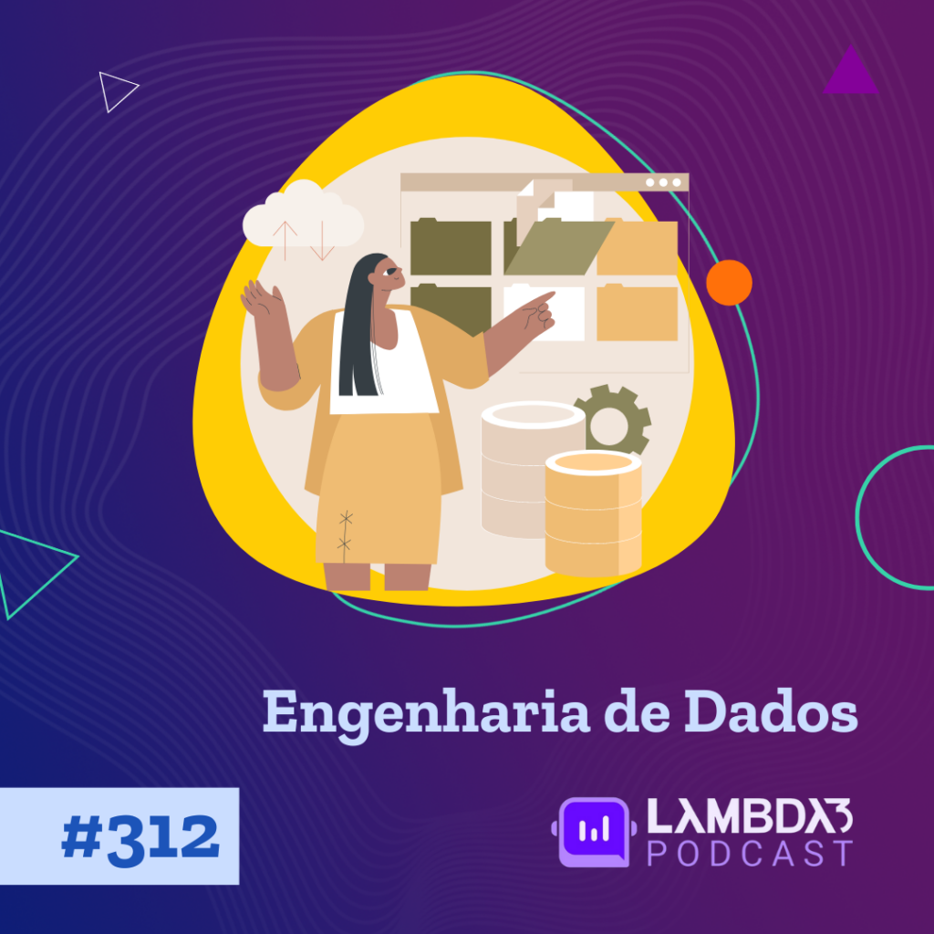 Lambda3 Podcast 312 – Engenharia de Dados