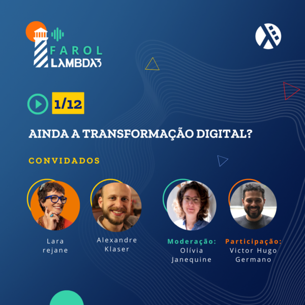 Farol Lambda3 EP01 – Ainda a Transformação Digital?