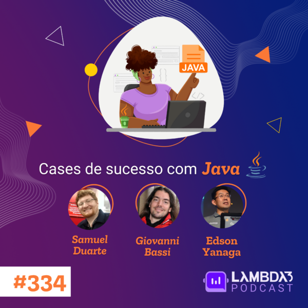 Lambda3 Podcast 334 – Cases de sucesso com Java