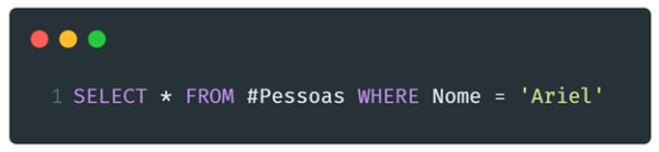 Imagem contendo a instrução SQL para filtrar o nome “Ariel” a partir da nova coluna computada. SELECT * FROM #Pessoas WHERE Nome = ‘Ariel’