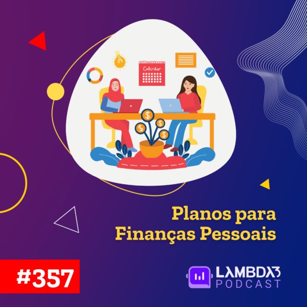 Lambda3 Podcast 357 – Planos para finanças pessoais