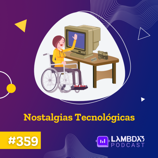 Lambda3 Podcast 359 – Nostalgias Tecnológicas