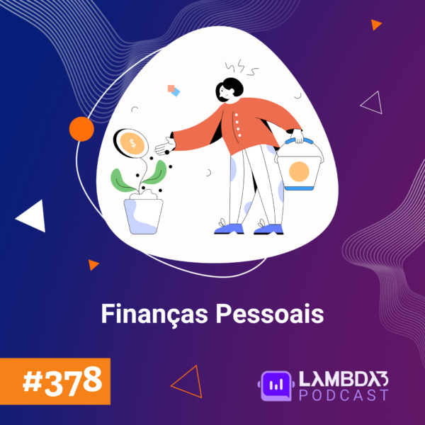 Lambda3 Podcast 378 – Finanças Pessoais